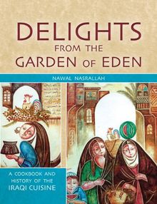 Delights from the Garden of Eden: A Cookbook and History of the Iraqi Cuisine (2nd Edition; Unabridged Edition) (UK Edition) - Orginal Pdf